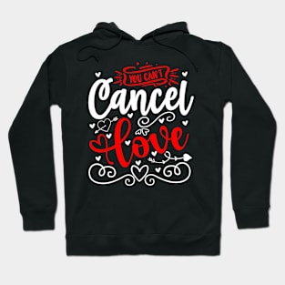 You can’t cancel love Hoodie